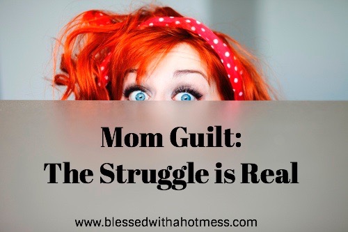 Mom Guilt : The Struggle is Real