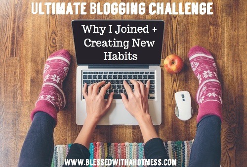 Ultimate Blogging Challenge: Why I Joined + Creating New Habits